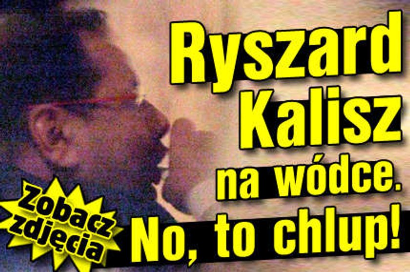 Ryszard Kalisz na wódce. FOTY!