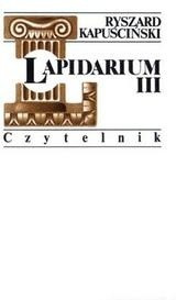 "Lapidarium III" Ryszarda Kapuścińskiego. Okładka