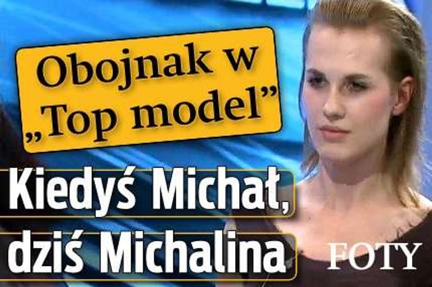 Obojnak w "Top model". Kiedyś Michał, dziś Michalina. FOTY