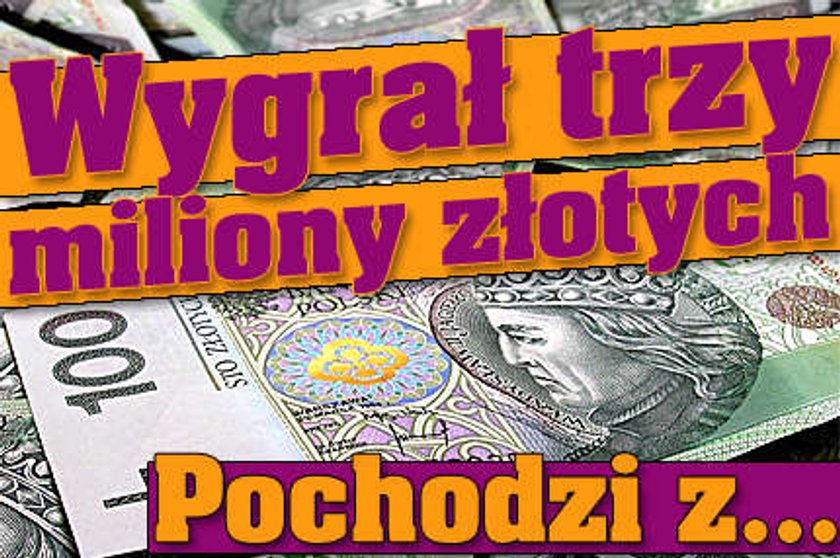 Wygrał trzy miliony złotych. Pochodzi z...