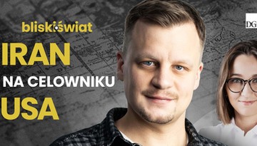 Po co Trumpowi wojna w Iranie? [BLISKI ŚWIAT]