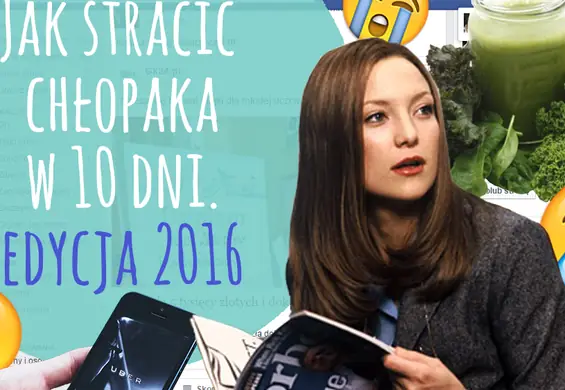 Jak stracić chłopaka w 10 dni: wersja na rok 2016