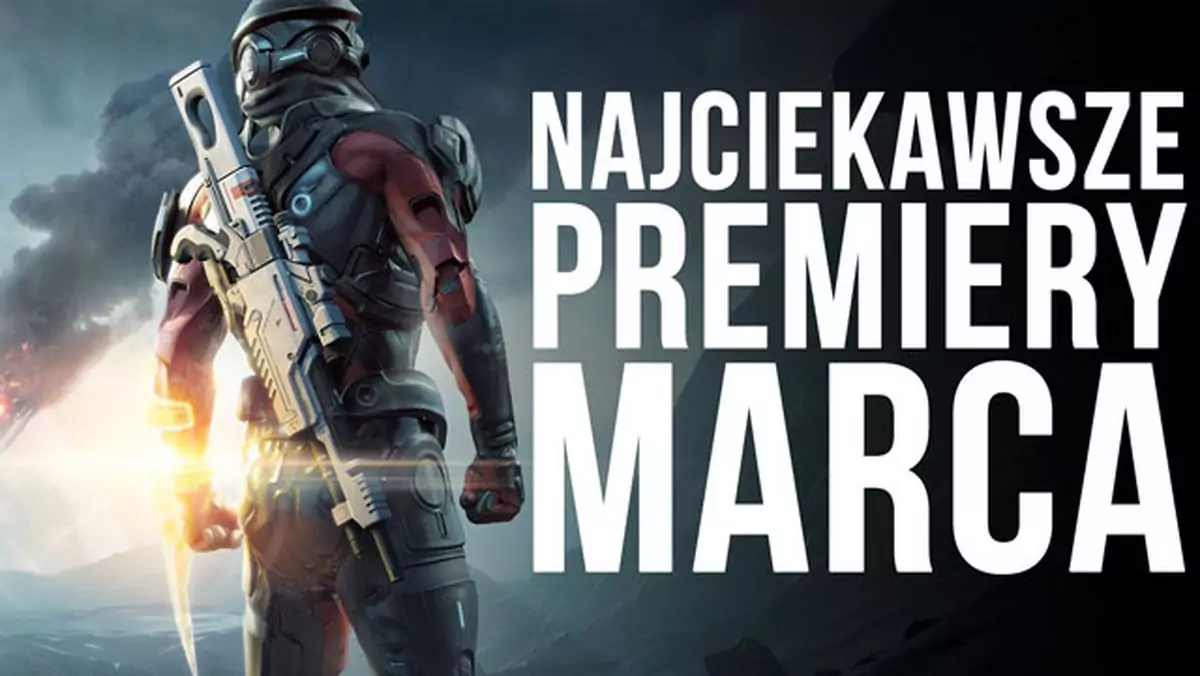 Najciekawsze Premiery Gier - Marzec 2017. Powrót Mass Effect i Ghost Recon