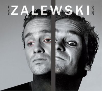 KRZYSZTOF ZALEWSKI - "Zelig"