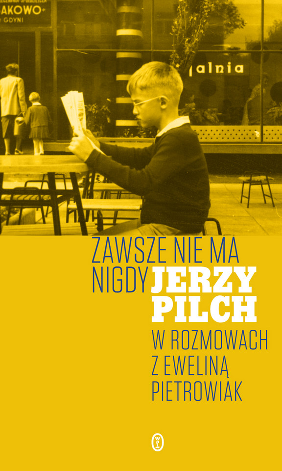 "Zawsze nie ma nigdy" Jerzy Pilch