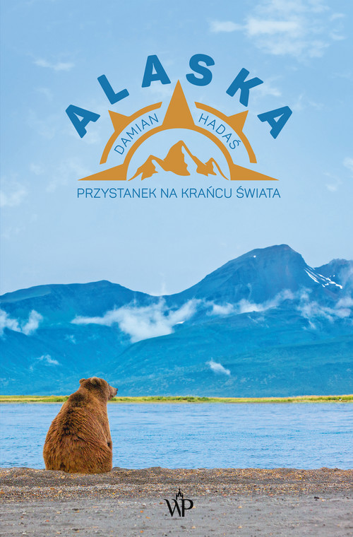 Damian Hadaś, "Alaska. Przystanek na krańcu świata" (okładka)