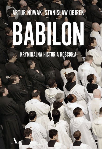 "Babilon. Kryminalna historia kościoła" Stanisława Obirka i Artura Nowaka