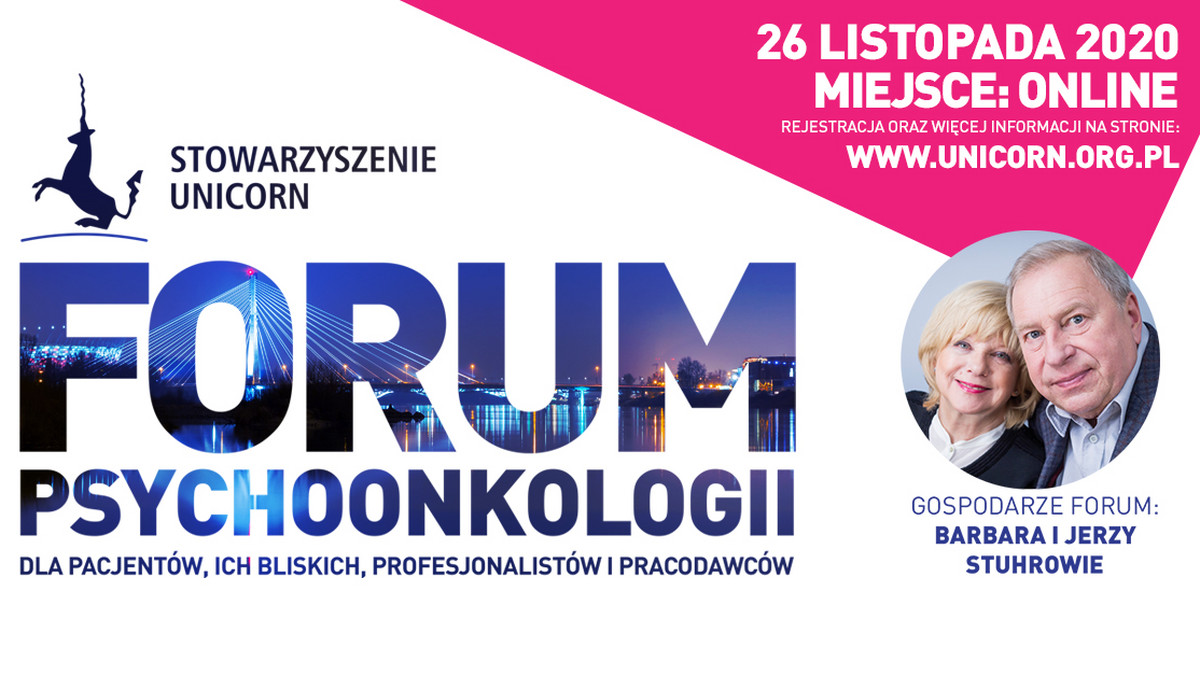 Forum Psychoonkologii dla Pacjentów, ich Bliskich, Profesjonalistów i Pracodawców organizowane jest przez Stowarzyszenie UNICORN już po raz piąty. Ze względu na pandemię koronawirusa, po raz pierwszy odbędzie się wyłącznie w formule online. By wziąć w nim udział trzeba zarejestrować się na wybrane wykłady i warsztaty na www.forumpsychoonkologii.pl. Udział w Forum jest bezpłatny.