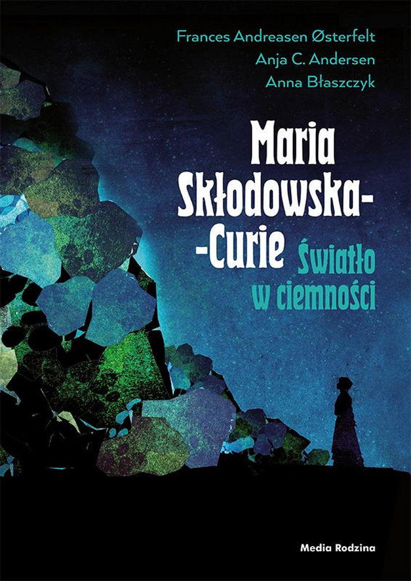 "Maria Skłodowska-Curie. Światło w ciemności"