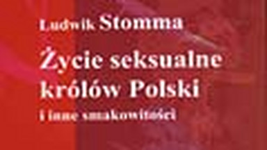 Życie seksualne królów Polski i inne smakowitości. Fragment książki