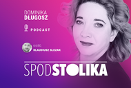 „Spod Stolika. Podcast Dominiki Długosz odc.1 