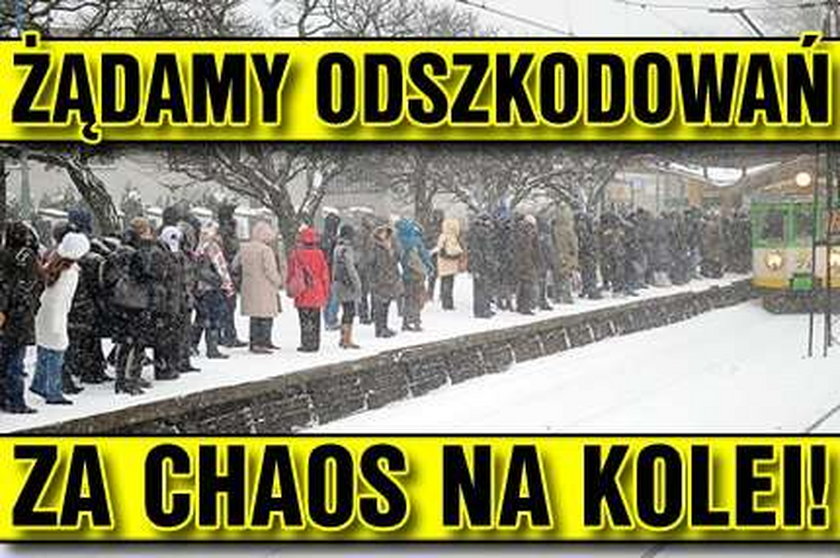 Żądamy odszkodowań za chaos na kolei!