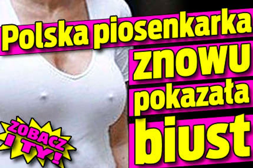 Polska piosenkarka znowu pokazała biust!