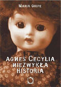 Agnes Cecylia. Niezwykła historia