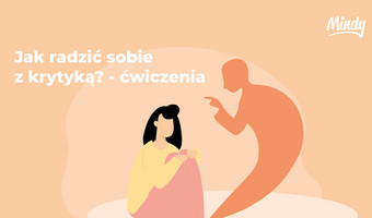 Radzenie sobie z krytyką - ćwiczenie  [SPOKOJNA GŁOWA - Mindy]