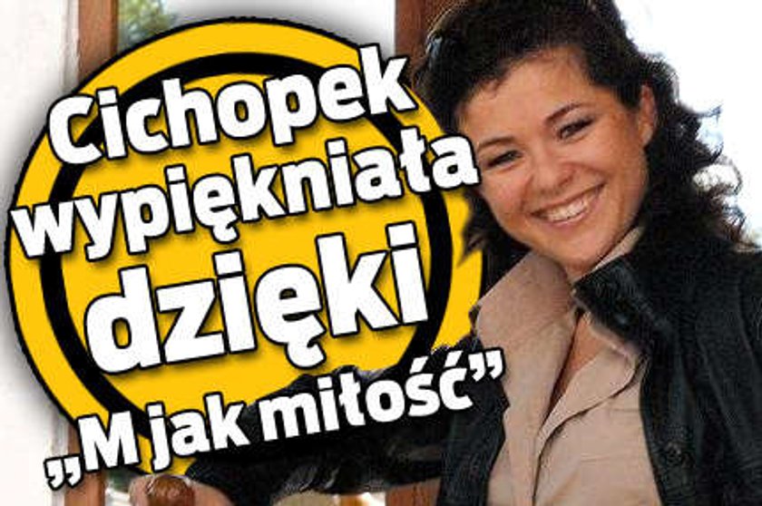 Cichopek wypiękniała dzięki "M jak miłość"