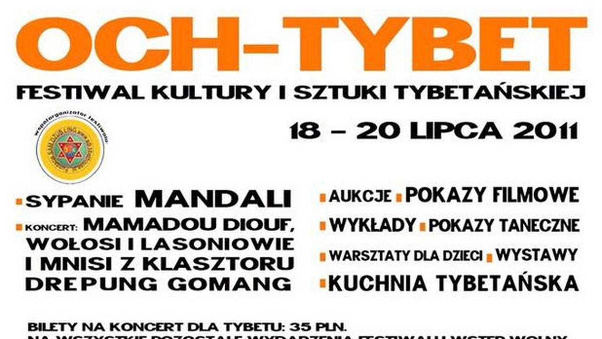 Sypanie mandali, koncert: Mamadou, Wołosi, Lasoniowie i mnisi, aukcje, pokazy filmowe, pokazy taneczne, warsztaty dla dzieci, wystawy, kuchnia tybetańska, składają się na program Festiwalu Kultury Tybetańskiej Och-Tybet, który odbędzie się w dniach 18 - 20 lipca w siedzibie Och Teatru.