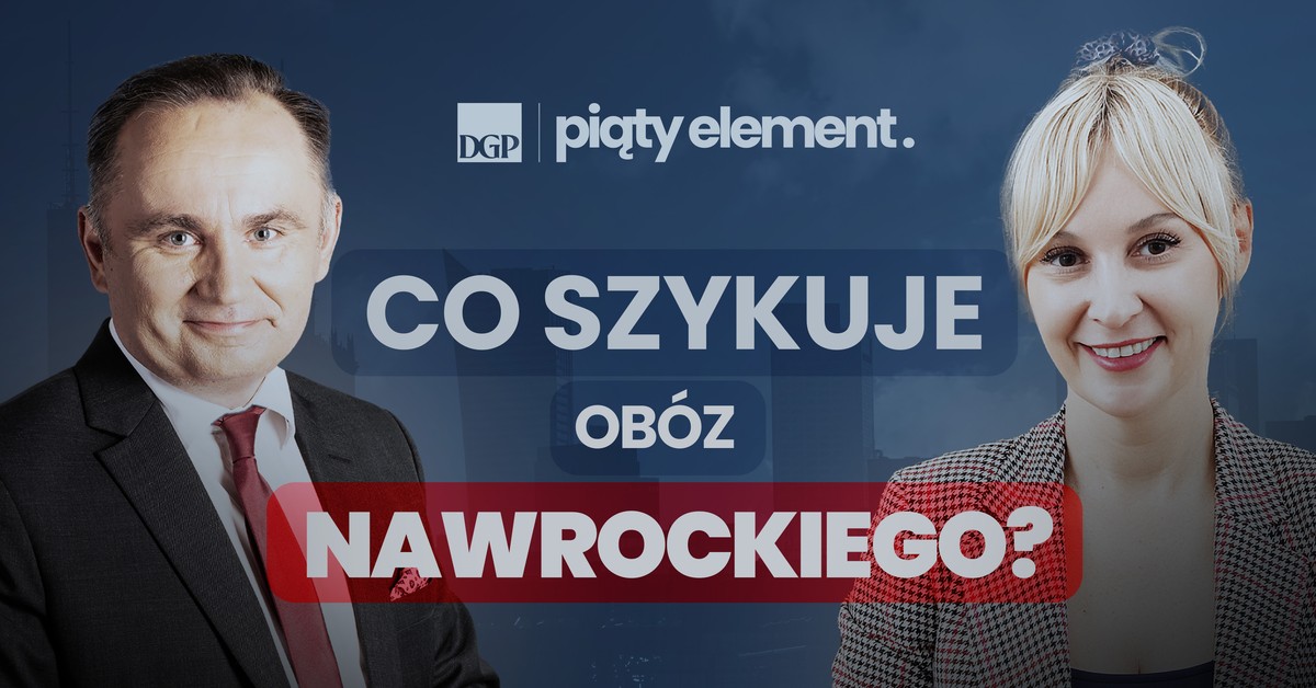 Co szykuje obóz Karola Nawrockiego? " Wyjdą poważne informacje" [PIĄTY ELEMENT]