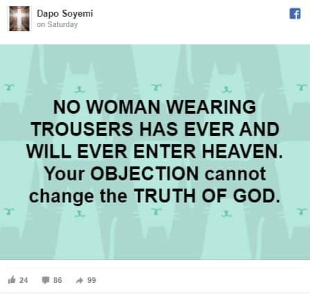 “Like it or not, no woman wearing trousers has ever and will ever enter heaven” – Evangelist