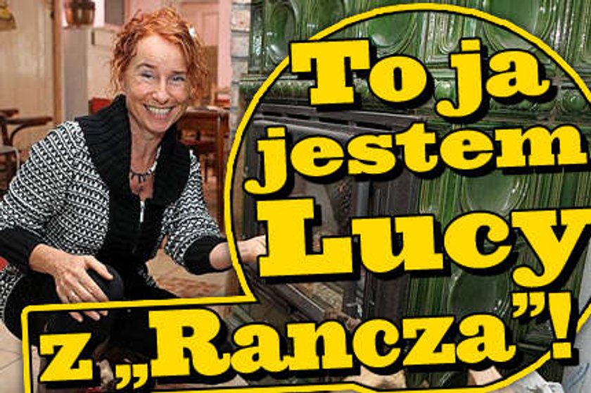 To ja jestem Lucy z "Rancza"!