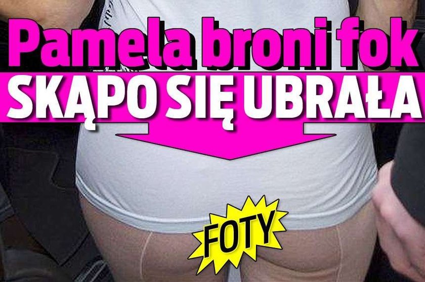 Pamela broni fok. Skąpo się ubrała