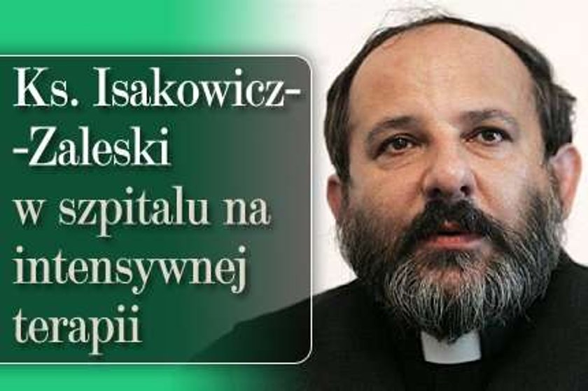 Ks. Isakowicz-Zaleski w szpitalu. Jest na intensywnej terapii