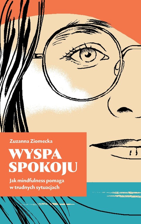 "Wyspa spokoju. Jak mindfulness pomaga w trudnych sytuacjach", Zuzanna Ziomecka, okładka książki