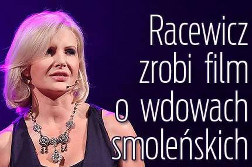 Racewicz zrobi film o wdowach smoleńskich