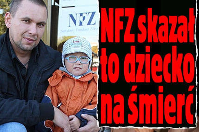 NFZ skazał dziecko na śmierć!