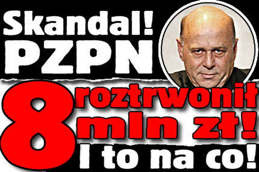 Skandal! PZPN roztrwonił 8 mln zł! I to na co!