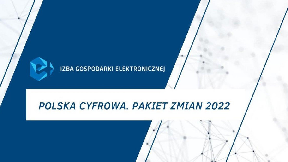 <strong>Izba Gospodarki Elektronicznej, której misją jest rozwój polskiej branży cyfrowej, między innymi poprzez konstruktywne działania legislacyjne, opracowała propozycję projektu ustawy pod nazwą „Polska cyfrowa. Pakiet zmian 2022”.</strong>