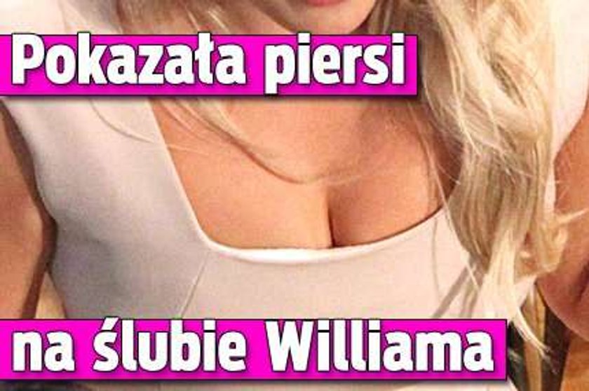 Pokazała piersi na ślubie Williama