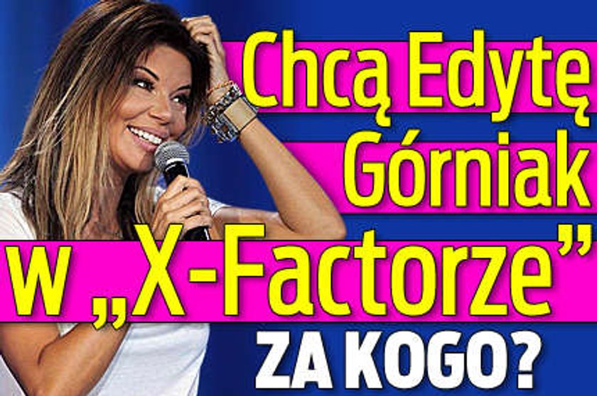 Chcą Górniak w X Factorze. Za kogo? To chyba jasne...