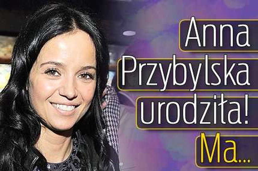 Ania Przybylska urodziła! Ma...