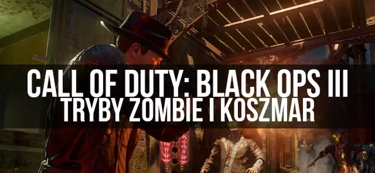 Call of Duty: Black Ops III - gramy w trybach Zombie i Koszmar