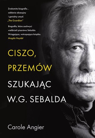Carole Angier „Ciszo, przemów. Szukając W.G. Sebalda”, przeł. Maciej Stroiński, Znak Literanova, Kraków 2024