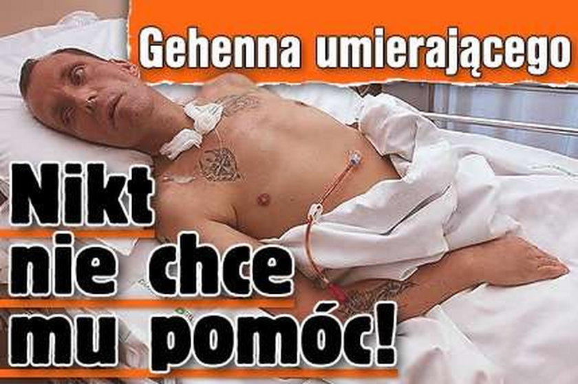 Gehenna umierającego: Nikt nie chce mu pomóc