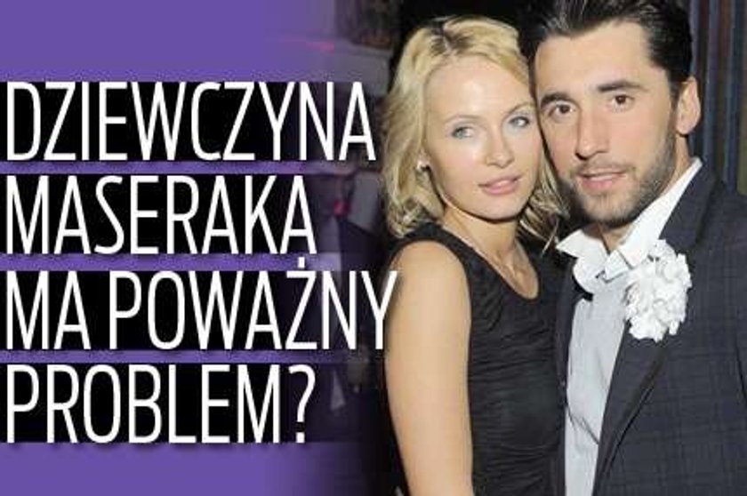 Dziewczyna Maseraka ma poważny problem?