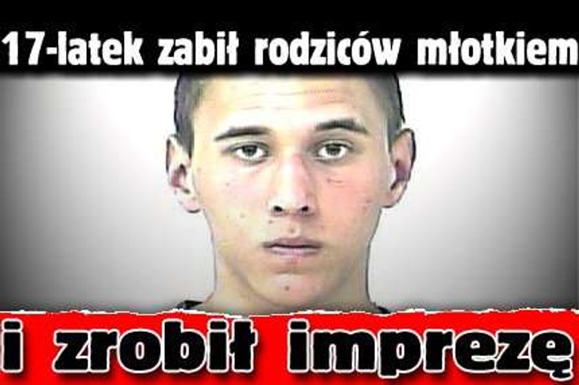 17-latek zabił rodziców młotkiem i zrobił imprezę