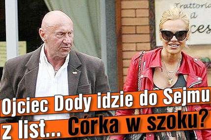 Ojciec Dody idzie do Sejmu z list... Córka w szoku?