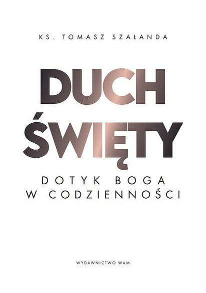 Okładka książki "Duch Święty. Dotyk Boga w codzienności" (Wyd. WAM)