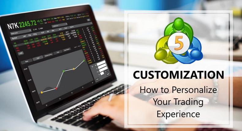 MT5 customization: How to personalize your trading experience