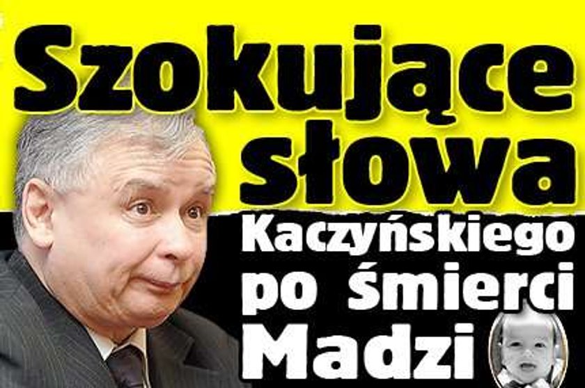 Szokujące słowa Kaczyńskiego po śmierci Madzi