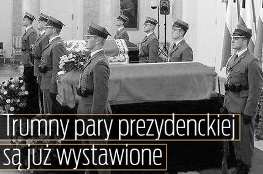 Trumny pary prezydenckiej są już wystawione