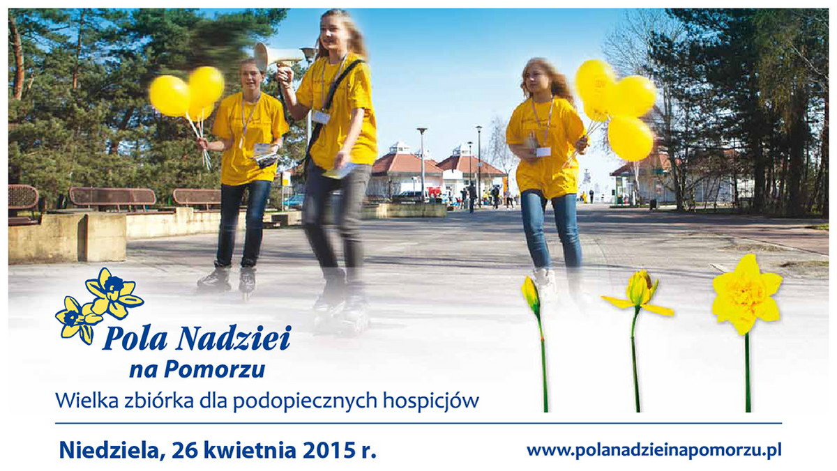 26 kwietnia br. w Gdańsku, Sopocie, Gdyni i Pucku rozkwitną "Pola Nadziei na Pomorzu 2015", akcja, której głównym celem jest pozyskiwanie funduszy na potrzeby pacjentów hospicjów oraz propagowanie idei opieki hospicyjnej w społeczeństwie. Jej istotnym elementem jest szerzenie mody na wolontariat, a znakiem rozpoznawczym - wolontariusze, którzy zbierają do puszek pieniądze na rzecz podopiecznych hospicjów, wręczając w zamian kwiat żonkila – symbol nadziei na odrodzenie.