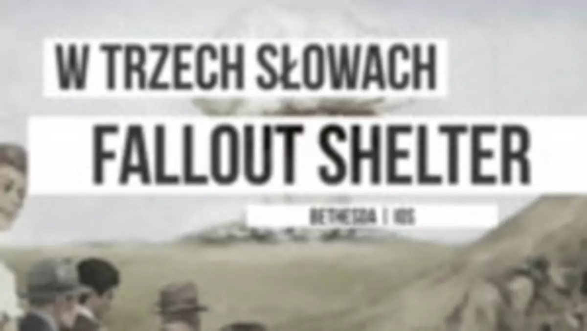 W Trzech Słowach: Mobilna postapokalipsa - Fallout Shelter