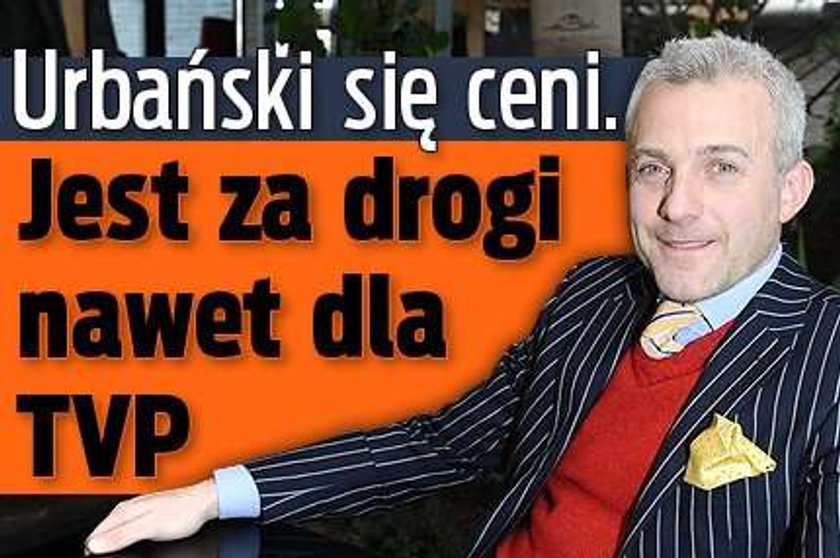 Urbański się ceni. Jest za drogi nawet dla TVP