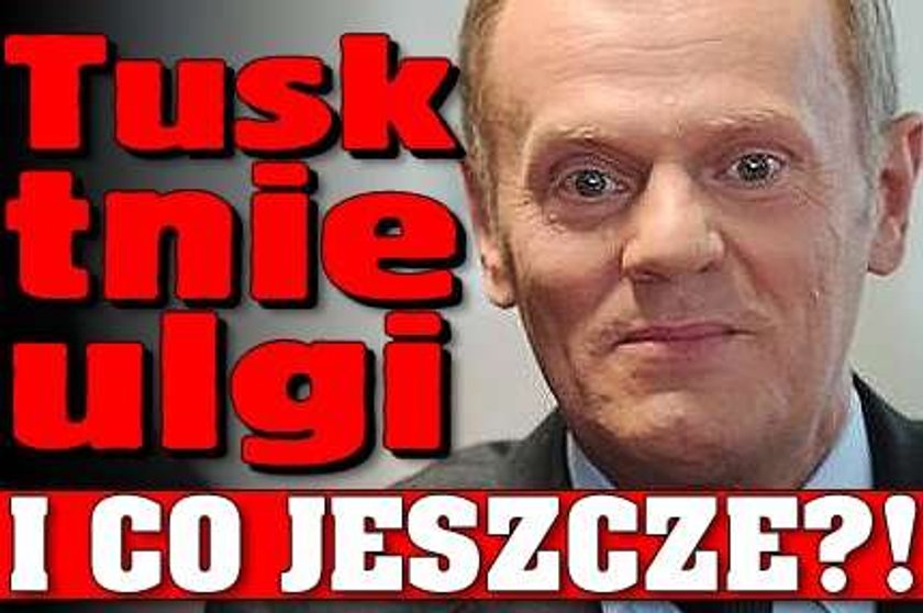 Tusk tnie ulgi. I co jeszcze?!