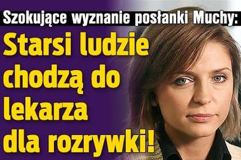 Posłanka szokuje: Starsi ludzie chodzą do lekarza dla rozrywki