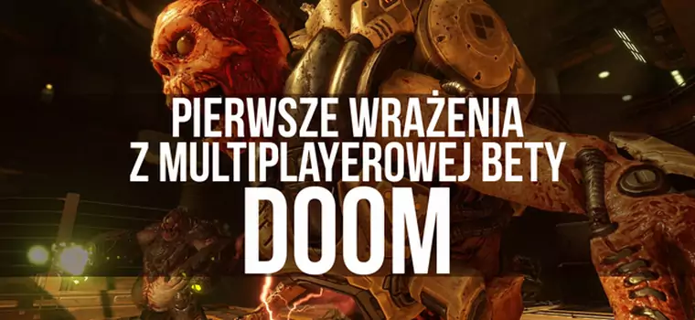 Pierwsze wrażenia z multiplayerowej bety DOOM